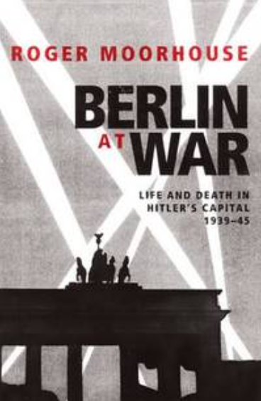 Berlin At War: Life and Death In Hitler's Capital 1939-1945 SIGNED, FIRST EDITION