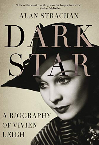 Dark Star: A Biography of Vivien Leigh