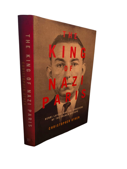 The King of Nazi Paris : Henri Lafont and the French Gestapo