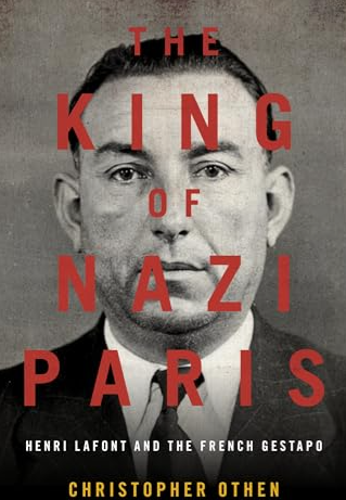 The King of Nazi Paris : Henri Lafont and the French Gestapo
