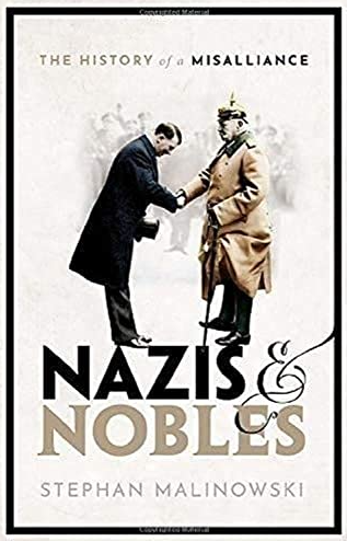 Nazis and Nobles: The History of a Misalliance FIRST EDITION