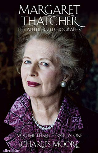 Margaret Thatcher: The Authorized Biography, Volume Three: Herself Alone FIRST EDITION