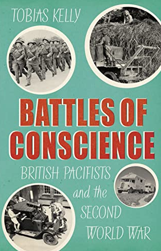 Battles of Conscience : British Pacifists And The Second World War FIRST EDITION