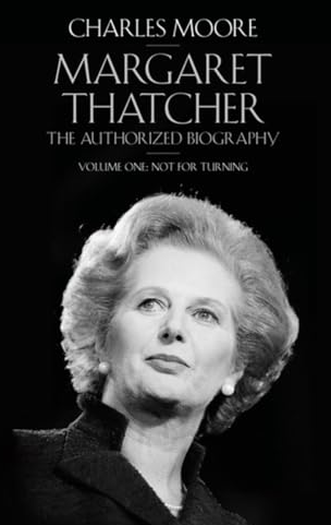 Margaret Thatcher: The Authorized Biography, Volume One: Not For Turning FIRST EDITION