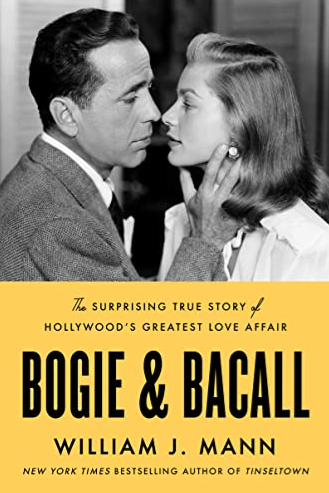 Bogie & Bacall The Surprising True Story Of Hollywood's Greatest Love Affair FIRST EDITION