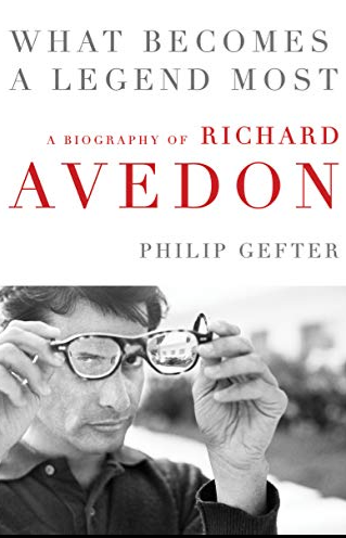 What Becomes A Legend Most: A Biography Of Richard Avedon FIRST EDITION