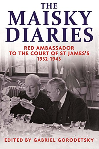 The Maisky Diaries: Red Ambassador to the Court of St Jamess, 1932-1943 FIRST EDITION