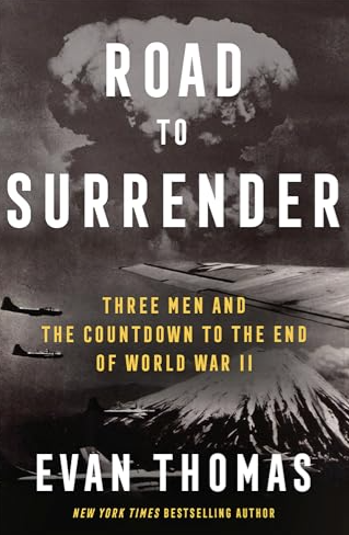 Road To Surrender: Three Men And The Countdown To The End Of World War II FIRST EDITION