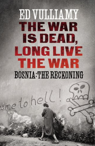 The War is Dead, Long Live the War: Bosnia: the Reckoning FIRST EDITION