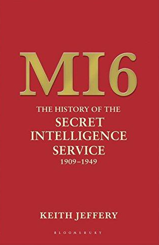 MI6: The History of the Secret Intelligence Service 1909-1949