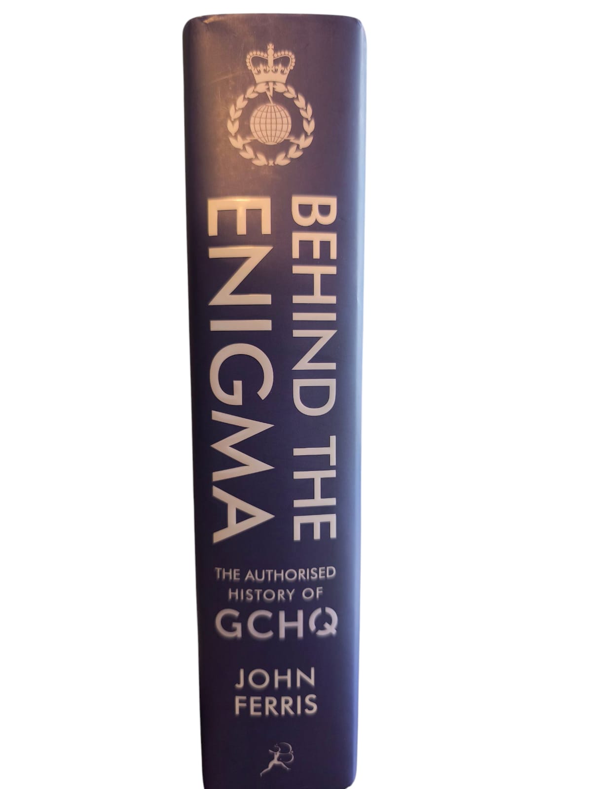 Behind the Enigma. The Authorised History of GCHQ, Britain's Secret Cyber-Intelligence Agency