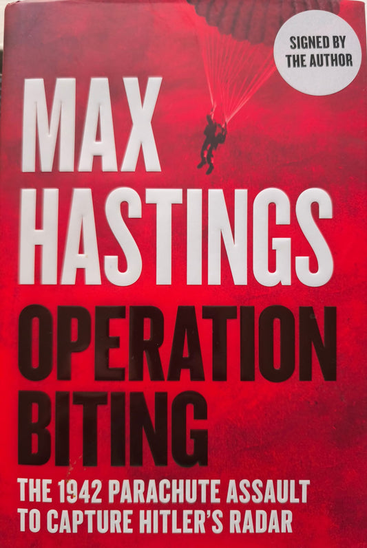 Operation Biting: The 1942 Parachute Assualt To Capture Hitler's Radar. SIGNED, FIRST EDITION