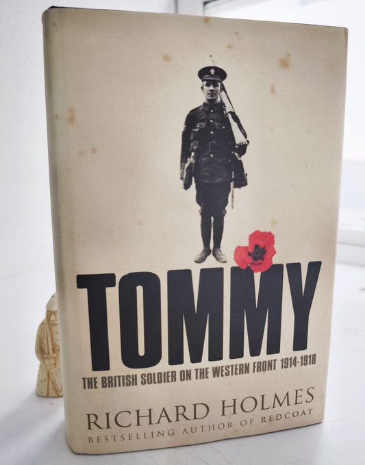 Tommy : The British Soldier On The Western Front 1914-1918 SIGNED FIRST EDITION